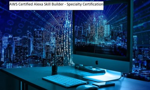 AWS Certified Alexa Skill Builder – Specialty Certification