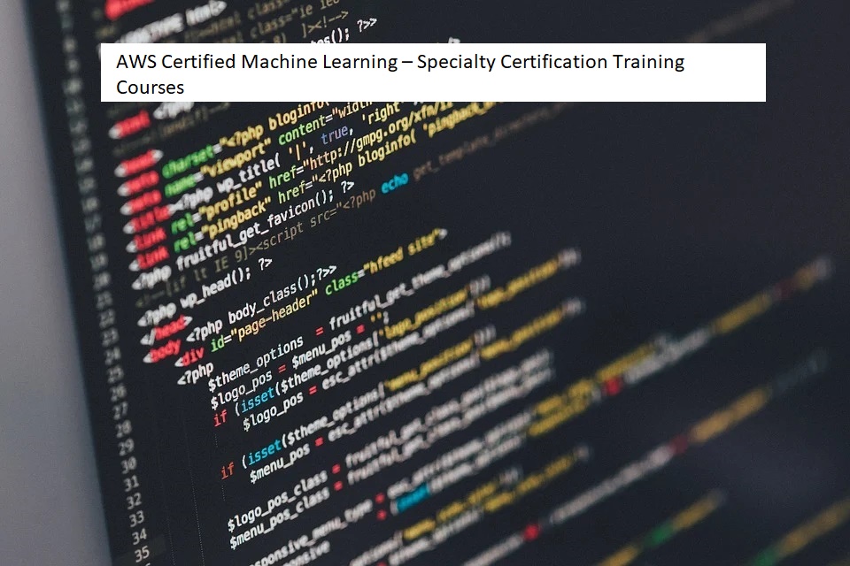 AWS Certified Machine Learning – Specialty Certification Training Courses