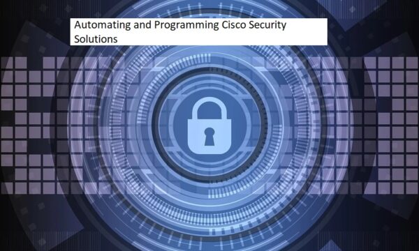 Automating and Programming Cisco Security Solutions