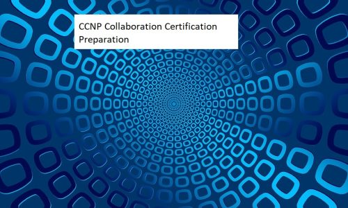 CCNP Collaboration Certification Preparation