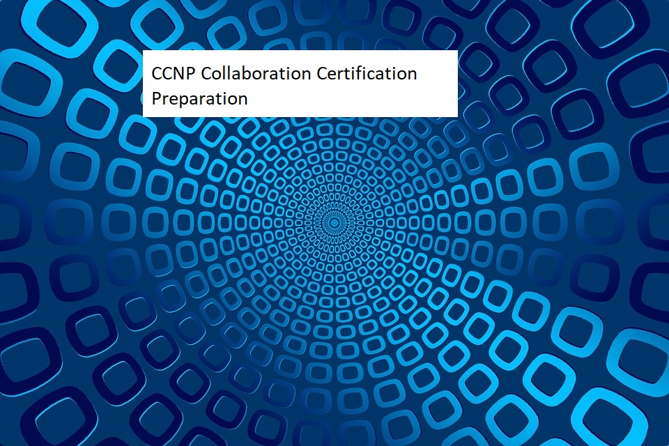 CCNP Collaboration Certification Preparation Princeton Training