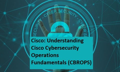 Cisco: Understanding Cisco Cybersecurity Operations Fundamentals (CBROPS)
