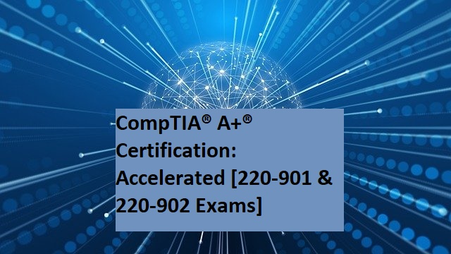 Comptia® A® Certification Accelerated 220 901 And 220 902 Exams Princeton Training 6865