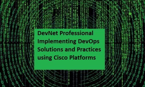DevNet Professional Implementing DevOps Solutions and Practices using ...